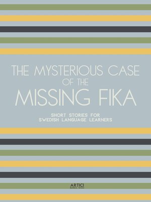 cover image of The Mysterious Case of the Missing Fika